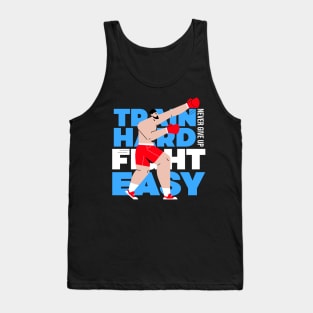 Train Hard Fight Easy Tank Top